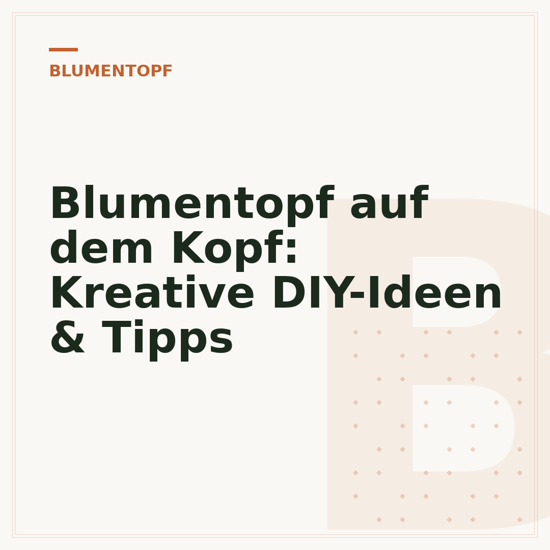 Blumentopf auf dem Kopf: Kreative DIY-Ideen & Tipps
