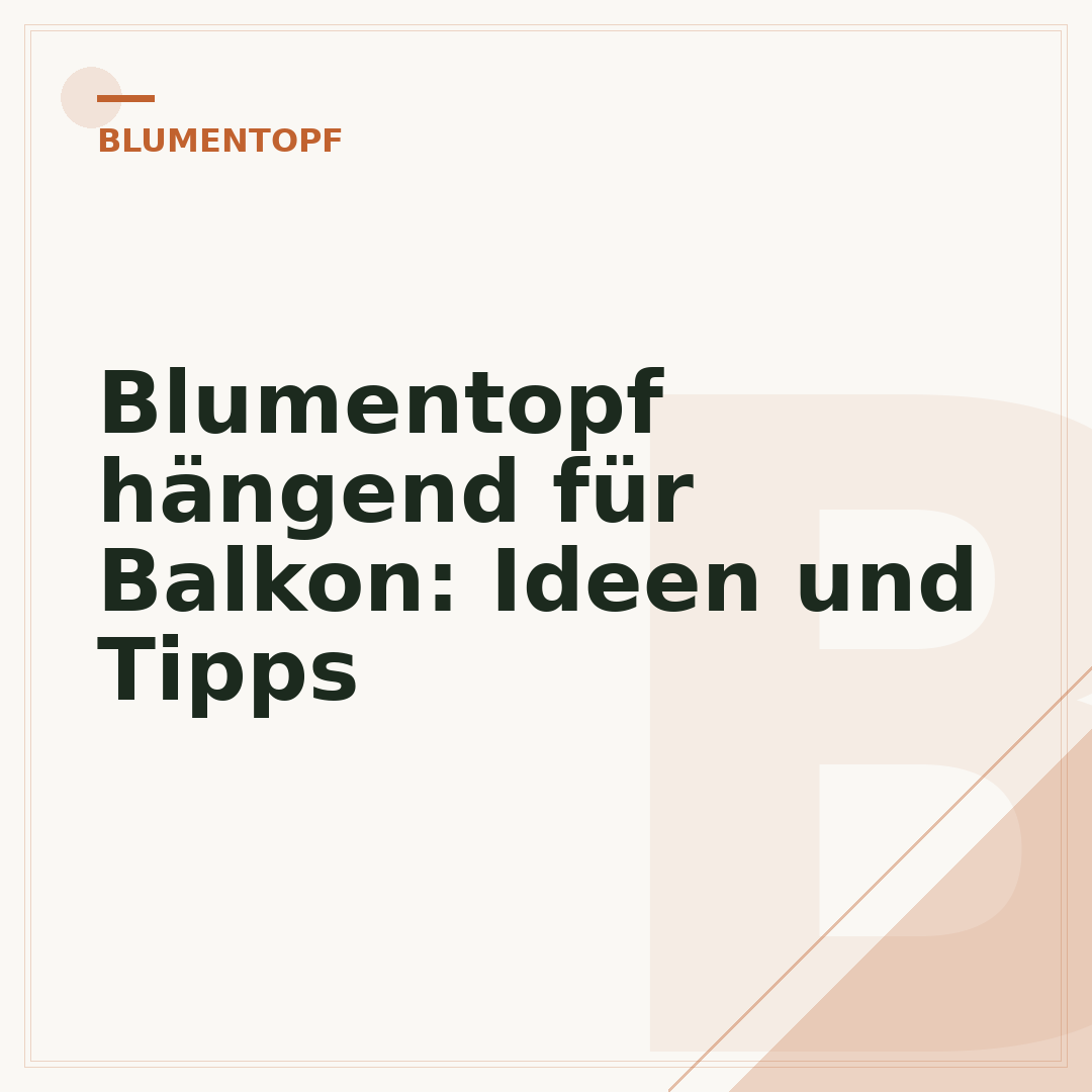 Blumentopf hängend für Balkon: Ideen und Tipps