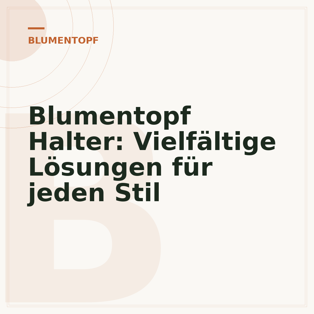 Blumentopf Halter: Vielfältige Lösungen für jeden Stil