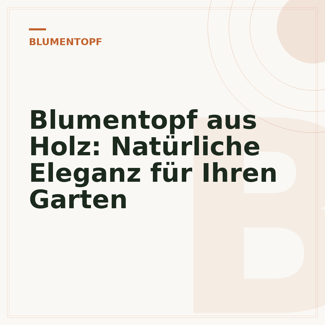 Blumentopf aus Holz: Natürliche Eleganz für Ihren Garten