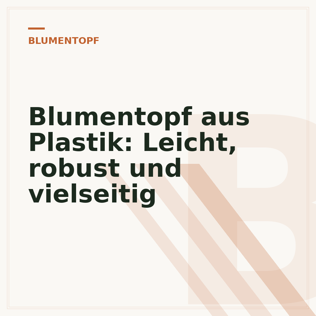 Blumentopf aus Plastik: Leicht, robust und vielseitig