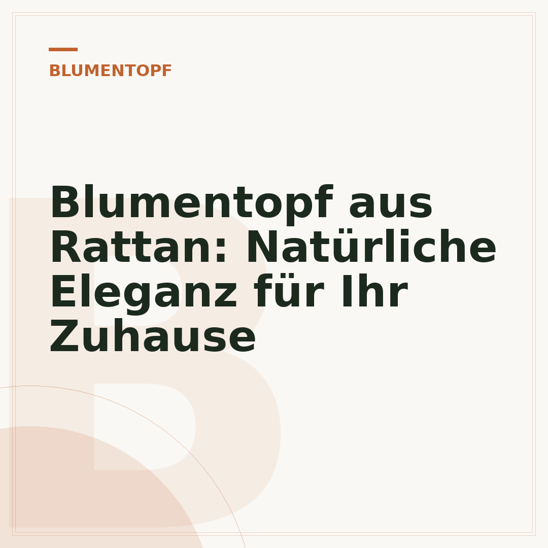 Blumentopf aus Rattan: Natürliche Eleganz für Ihr Zuhause
