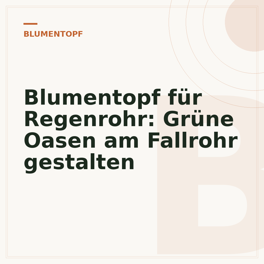 Blumentopf für Regenrohr: Grüne Oasen am Fallrohr gestalten