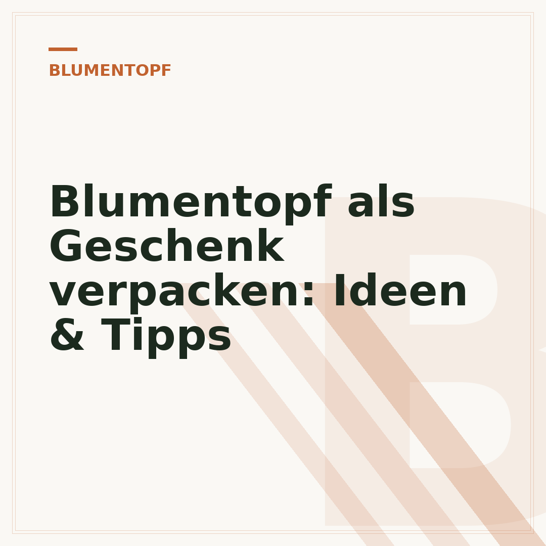 Blumentopf als Geschenk verpacken: Ideen & Tipps