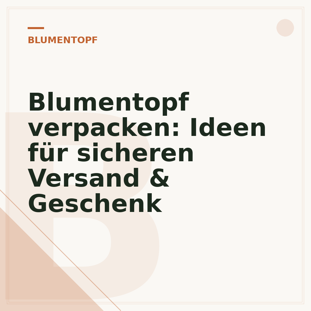 Blumentopf verpacken: Ideen für sicheren Versand & Geschenk
