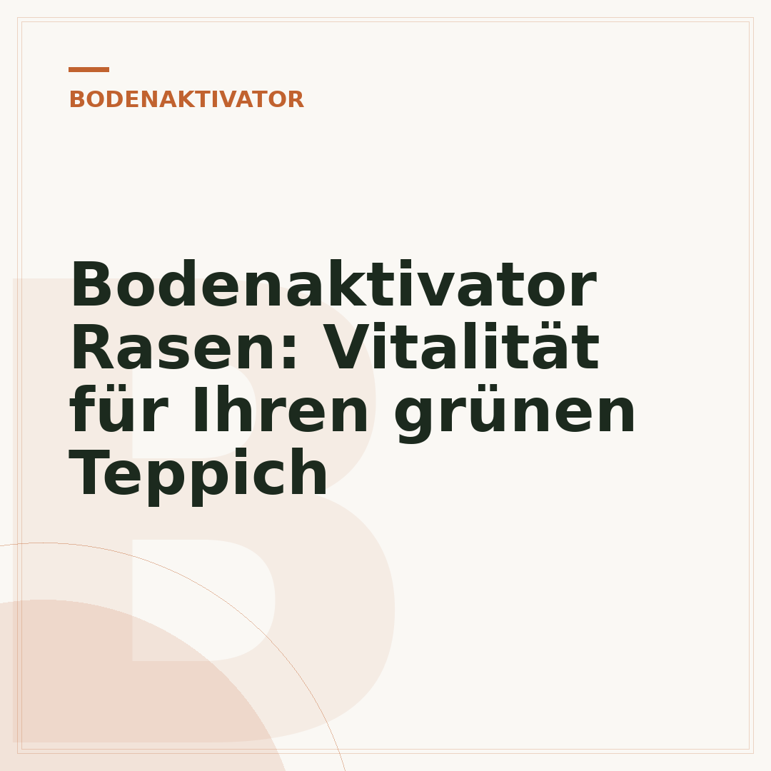 Bodenaktivator Rasen: Vitalität für Ihren grünen Teppich