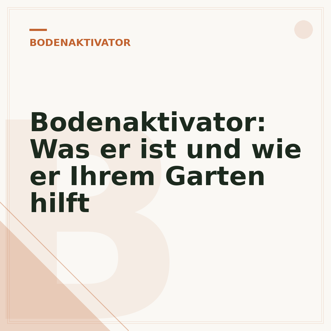 Bodenaktivator: Was er ist und wie er Ihrem Garten hilft