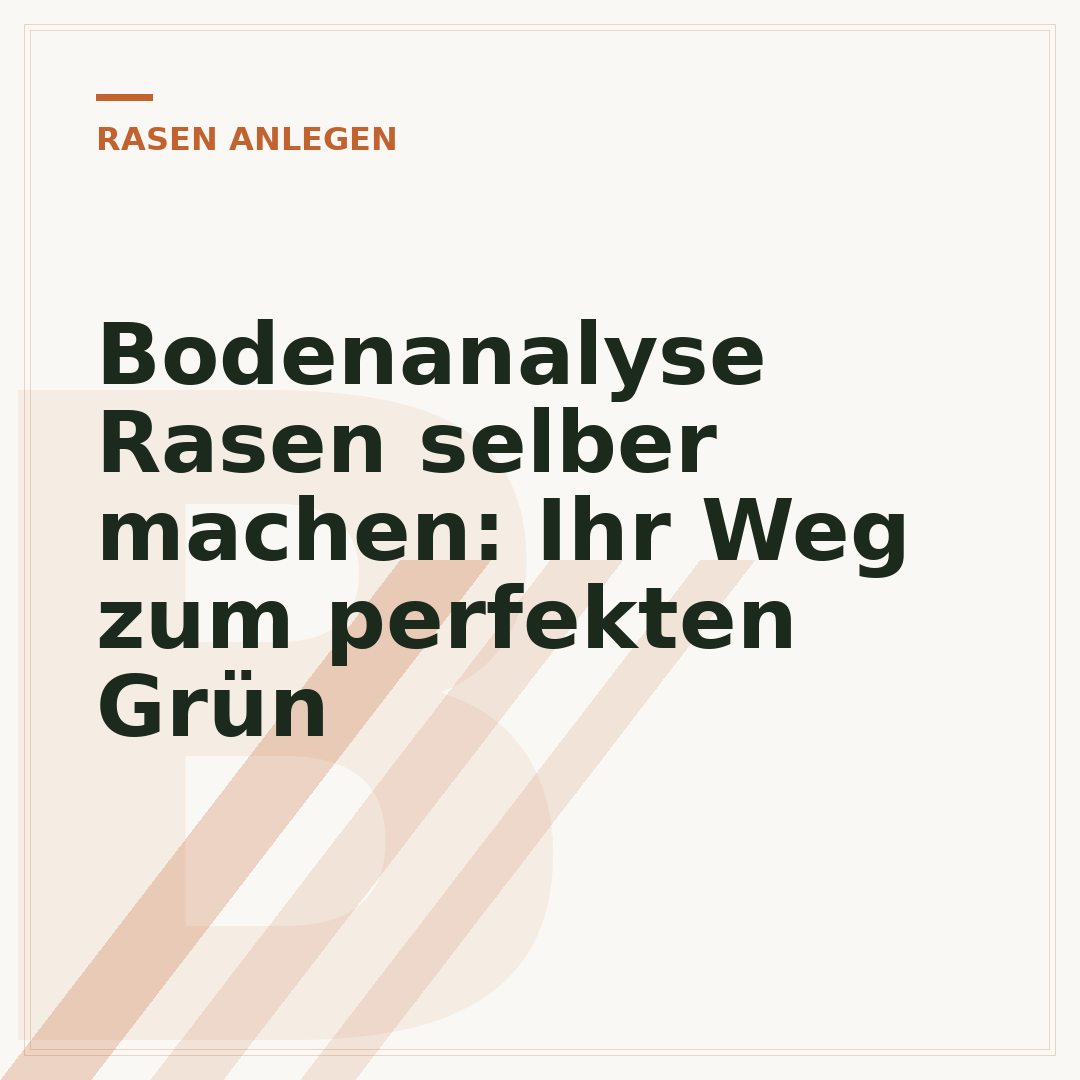 Bodenanalyse Rasen selber machen: Ihr Weg zum perfekten Grün