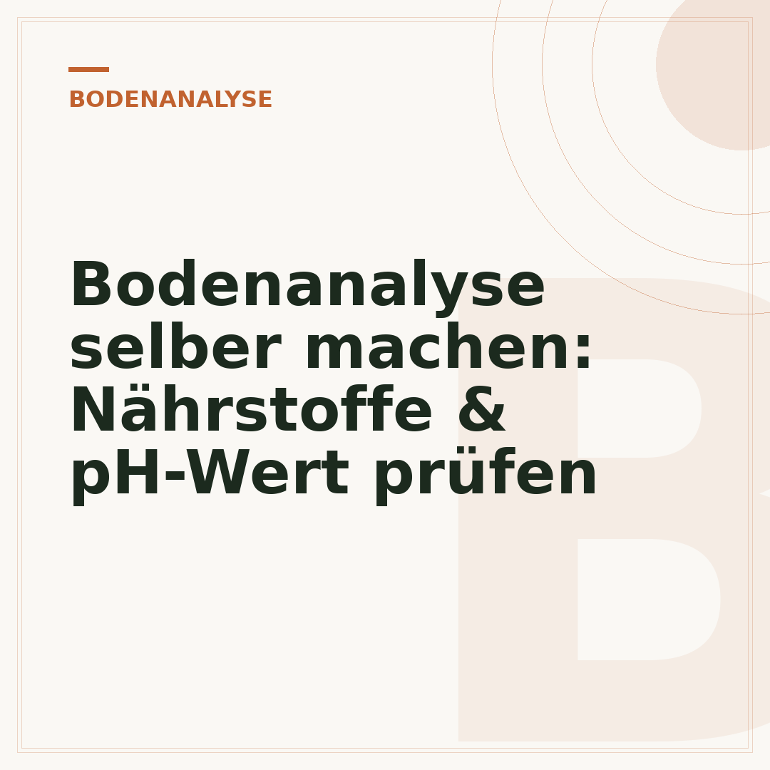 Bodenanalyse selber machen: Nährstoffe & pH-Wert prüfen