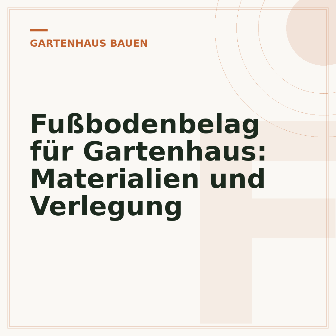 Fußbodenbelag für Gartenhaus: Materialien und Verlegung