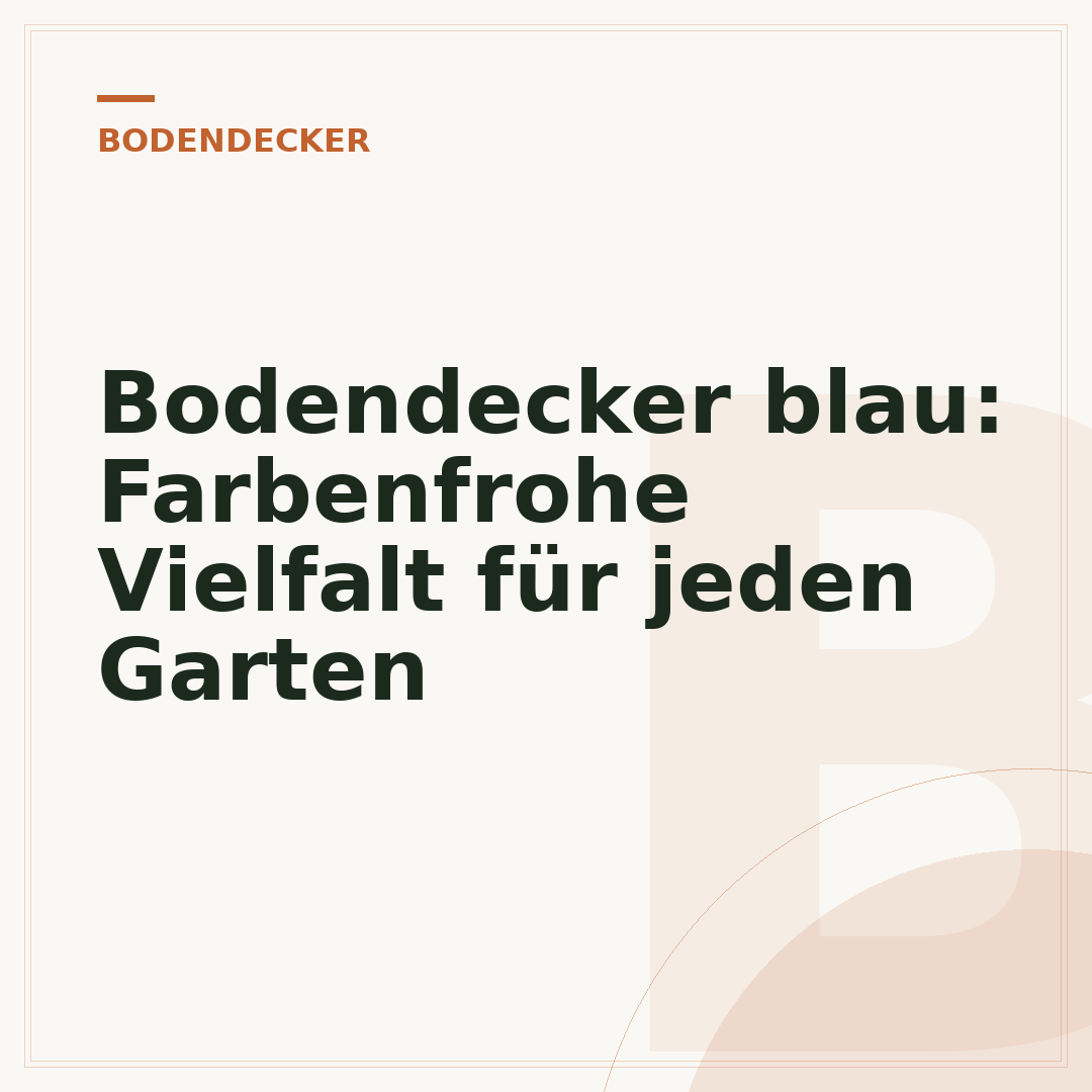 Bodendecker blau: Farbenfrohe Vielfalt für jeden Garten