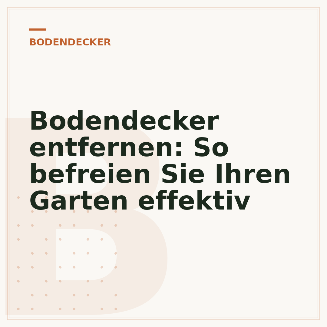 Bodendecker entfernen: So befreien Sie Ihren Garten effektiv