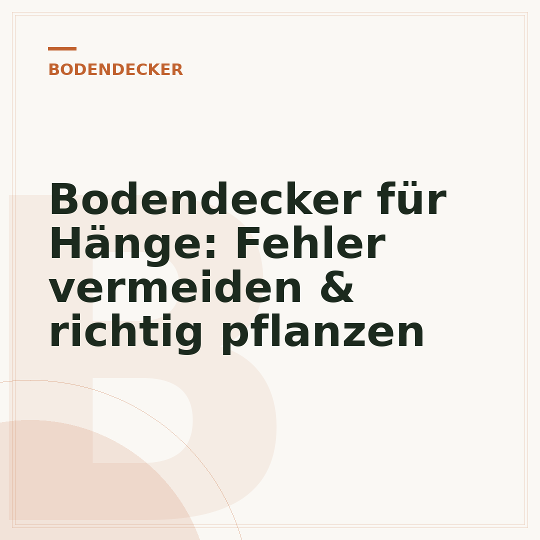 Bodendecker für Hänge: Fehler vermeiden & richtig pflanzen