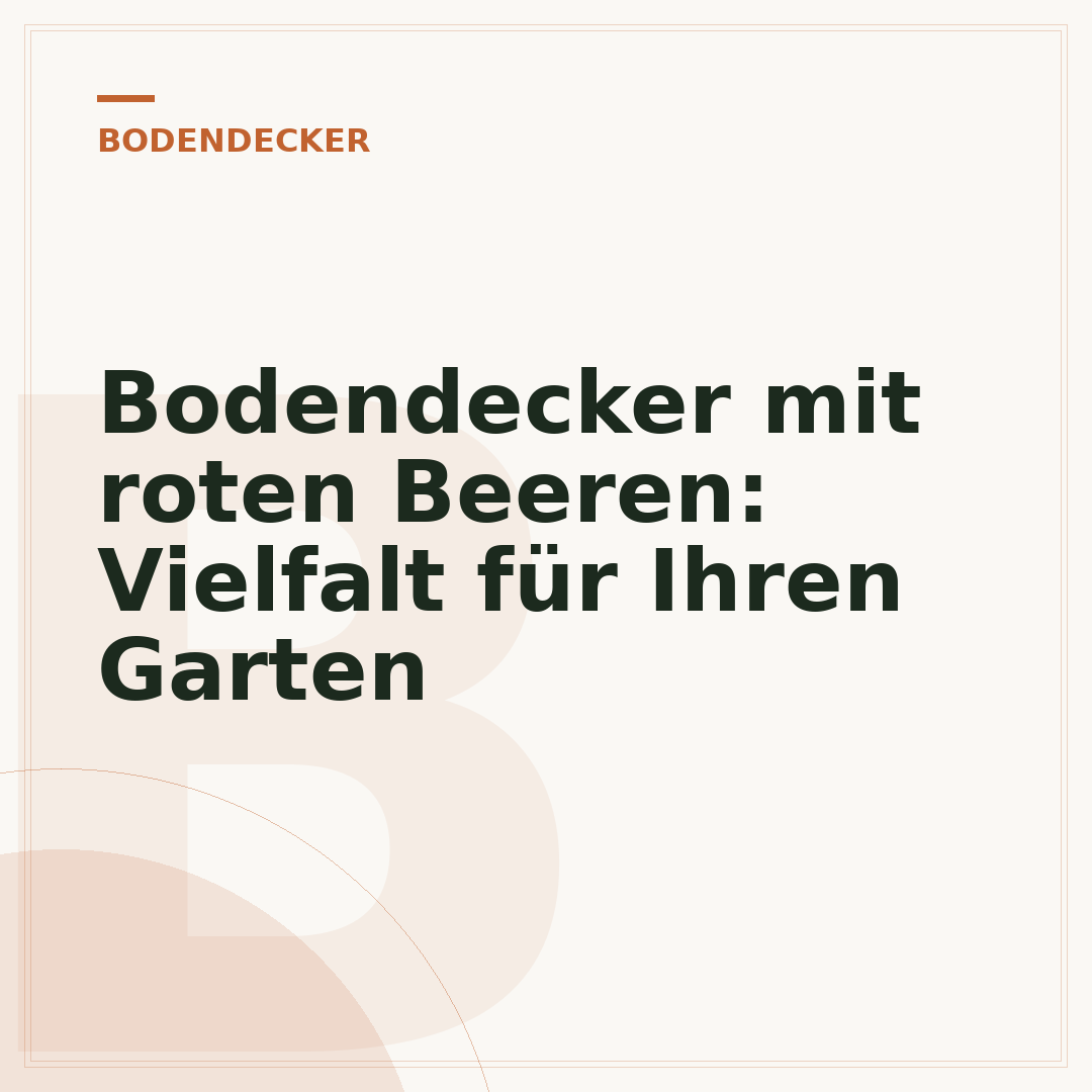 Bodendecker mit roten Beeren: Vielfalt für Ihren Garten