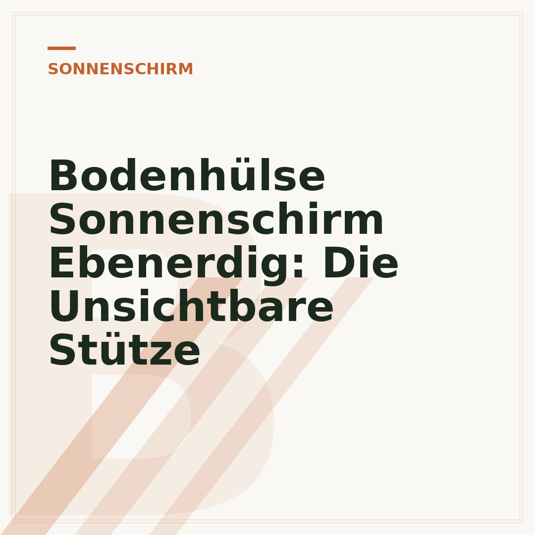 Bodenhülse Sonnenschirm Ebenerdig: Die Unsichtbare Stütze