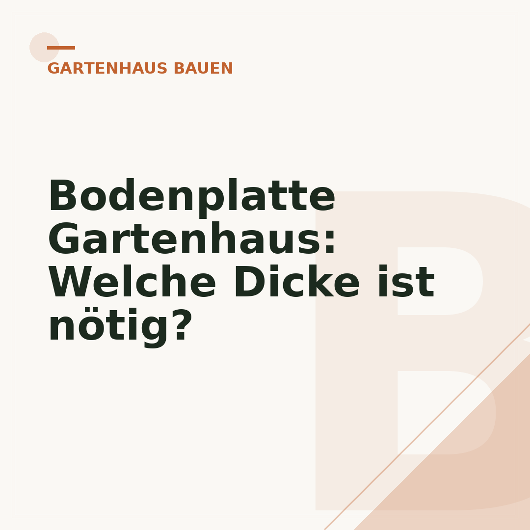Bodenplatte Gartenhaus: Welche Dicke ist nötig?