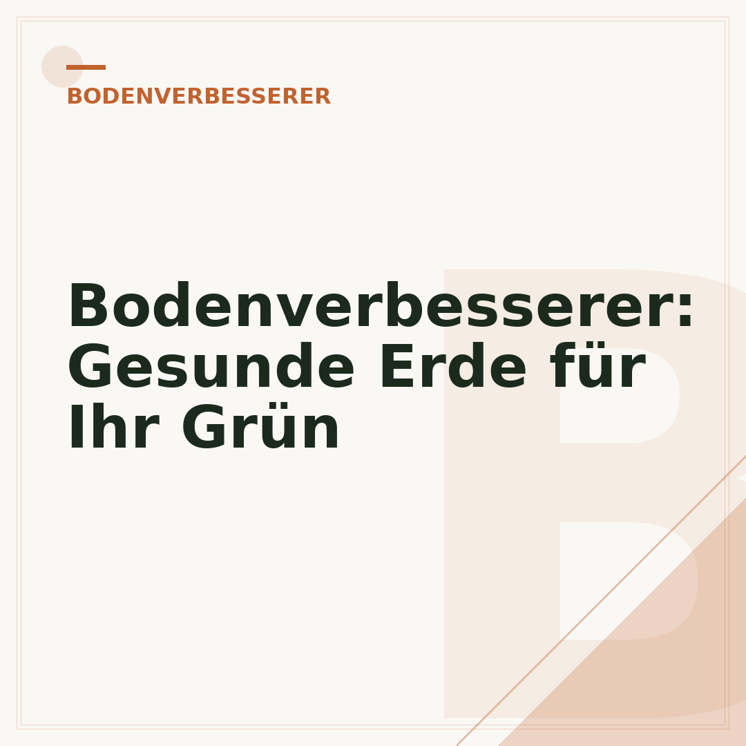 Bodenverbesserer: Gesunde Erde für Ihr Grün