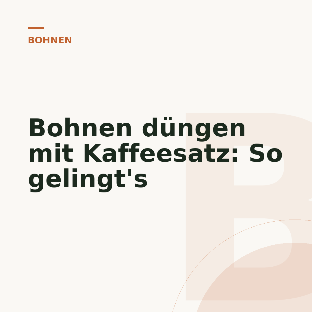 Bohnen düngen mit Kaffeesatz: So gelingt's