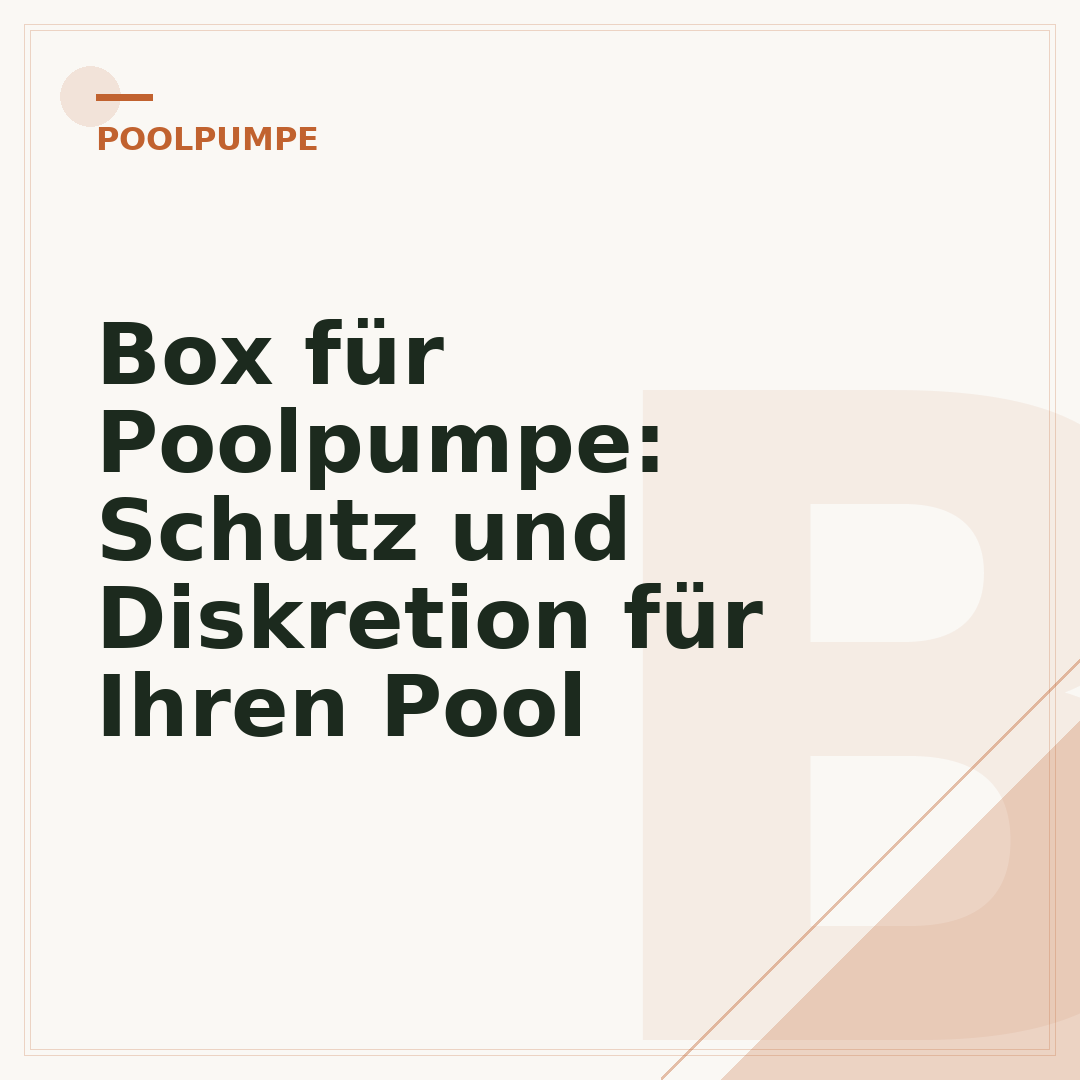Box für Poolpumpe: Schutz und Diskretion für Ihren Pool
