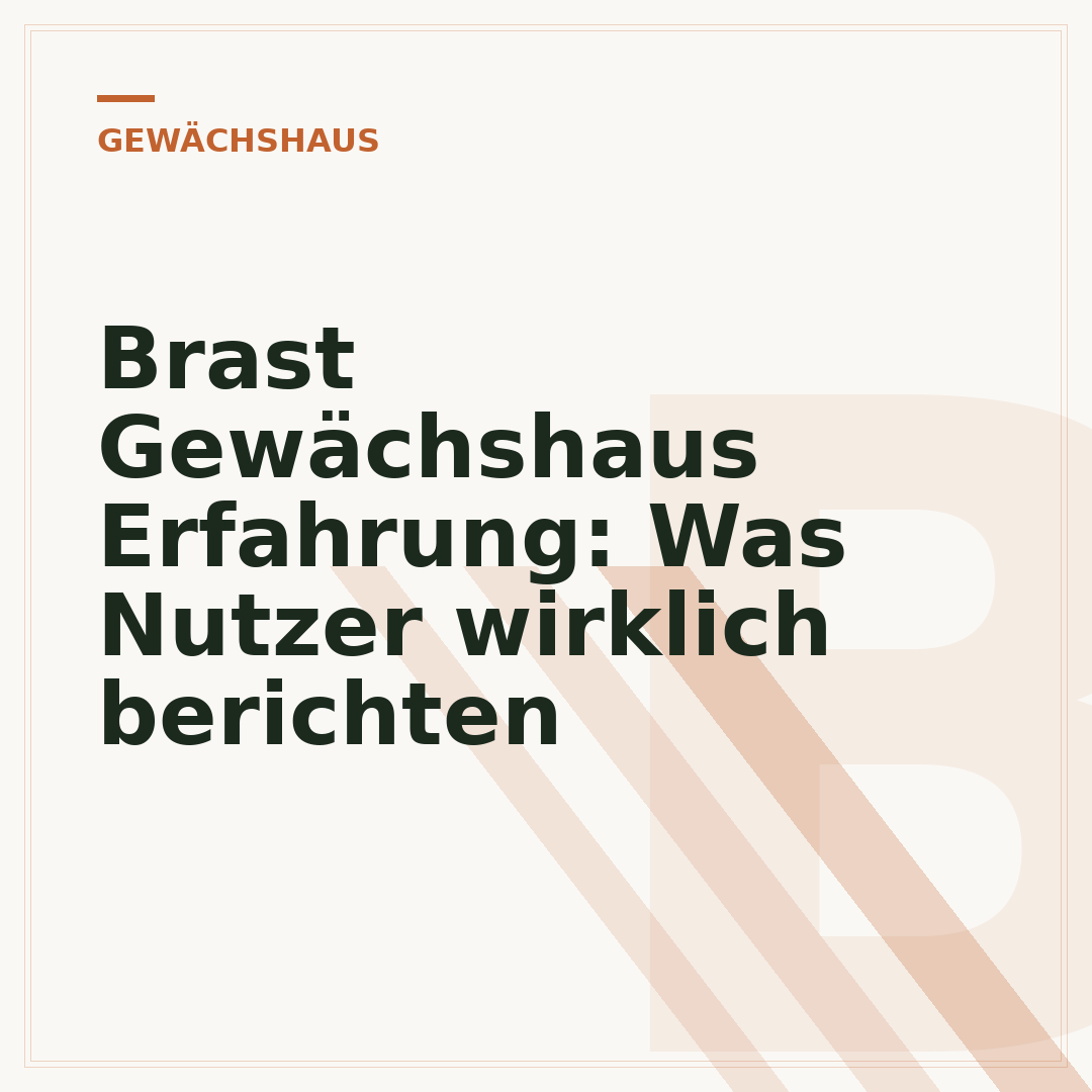 Brast Gewächshaus Erfahrung: Was Nutzer wirklich berichten