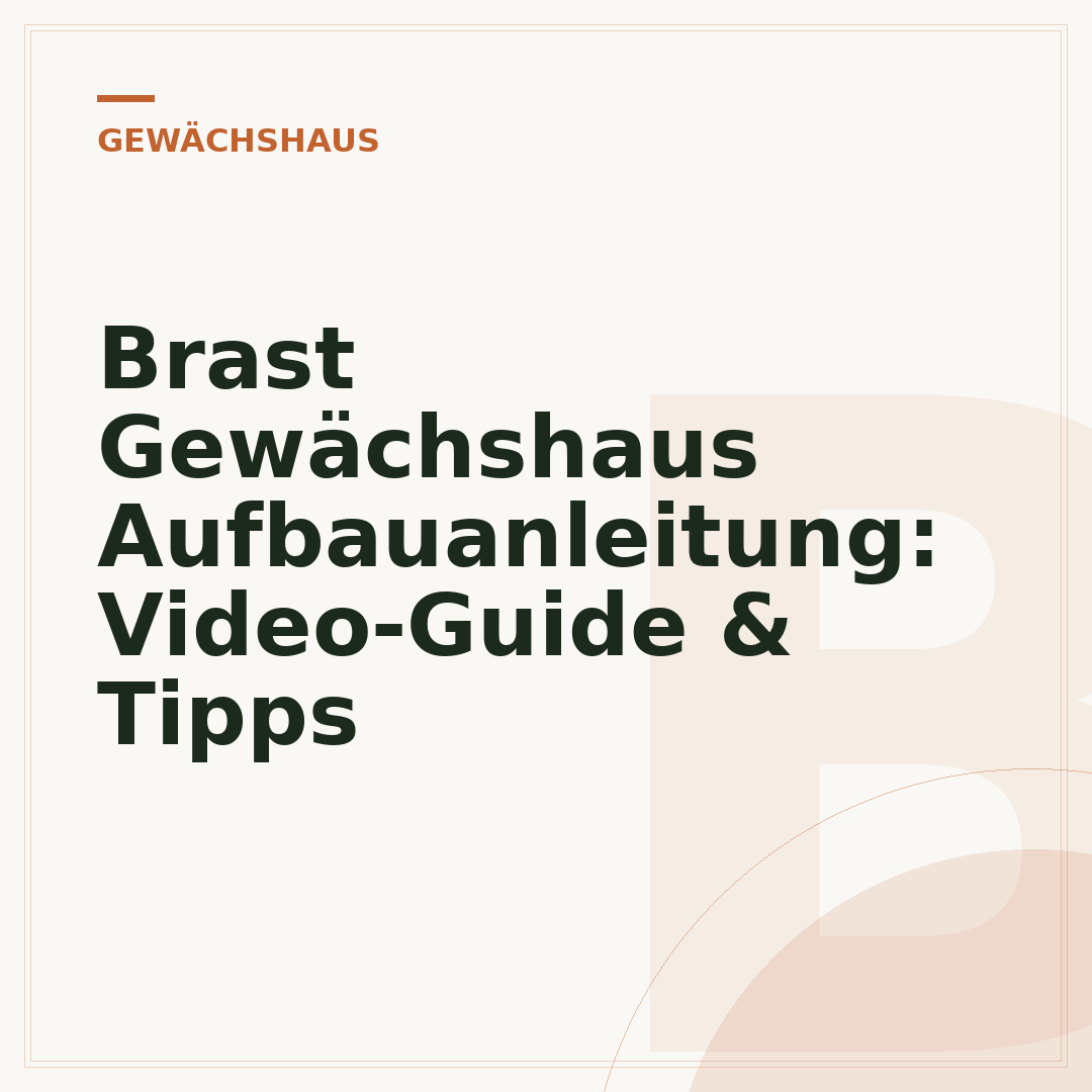 Brast Gewächshaus Aufbauanleitung: Video-Guide & Tipps