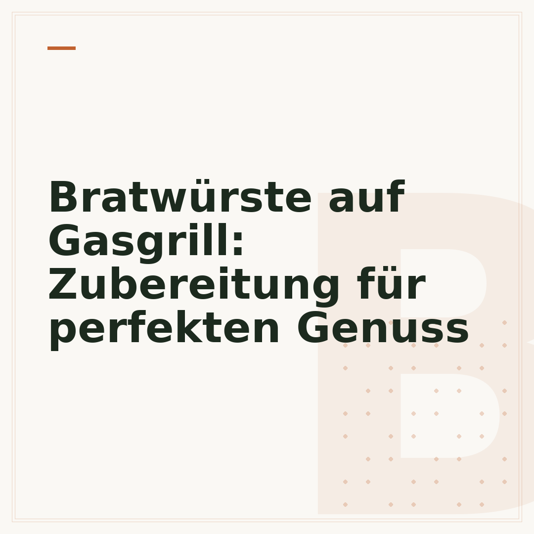 Bratwürste auf Gasgrill: Zubereitung für perfekten Genuss