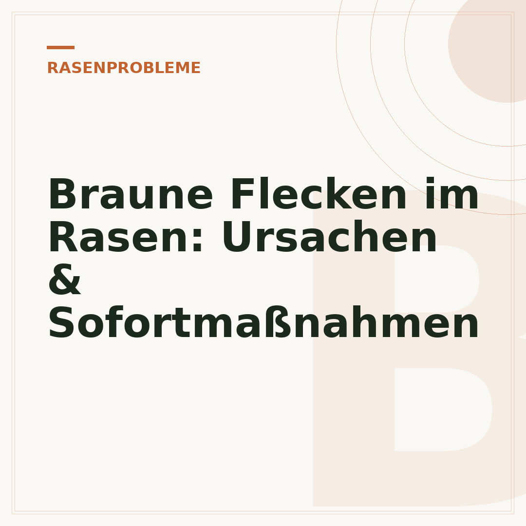 Braune Flecken im Rasen: Ursachen & Sofortmaßnahmen