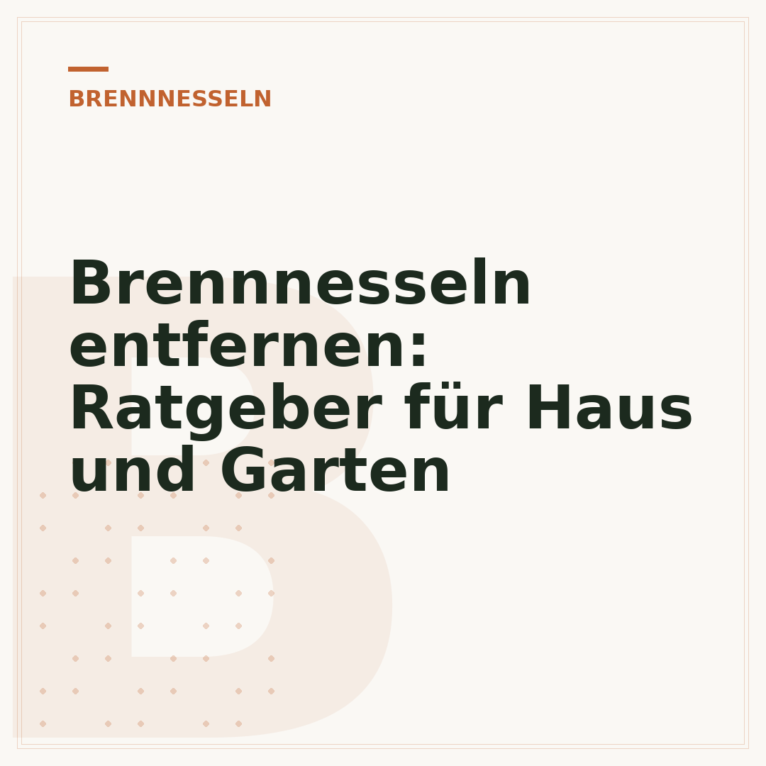 Brennnesseln entfernen: Ratgeber für Haus und Garten