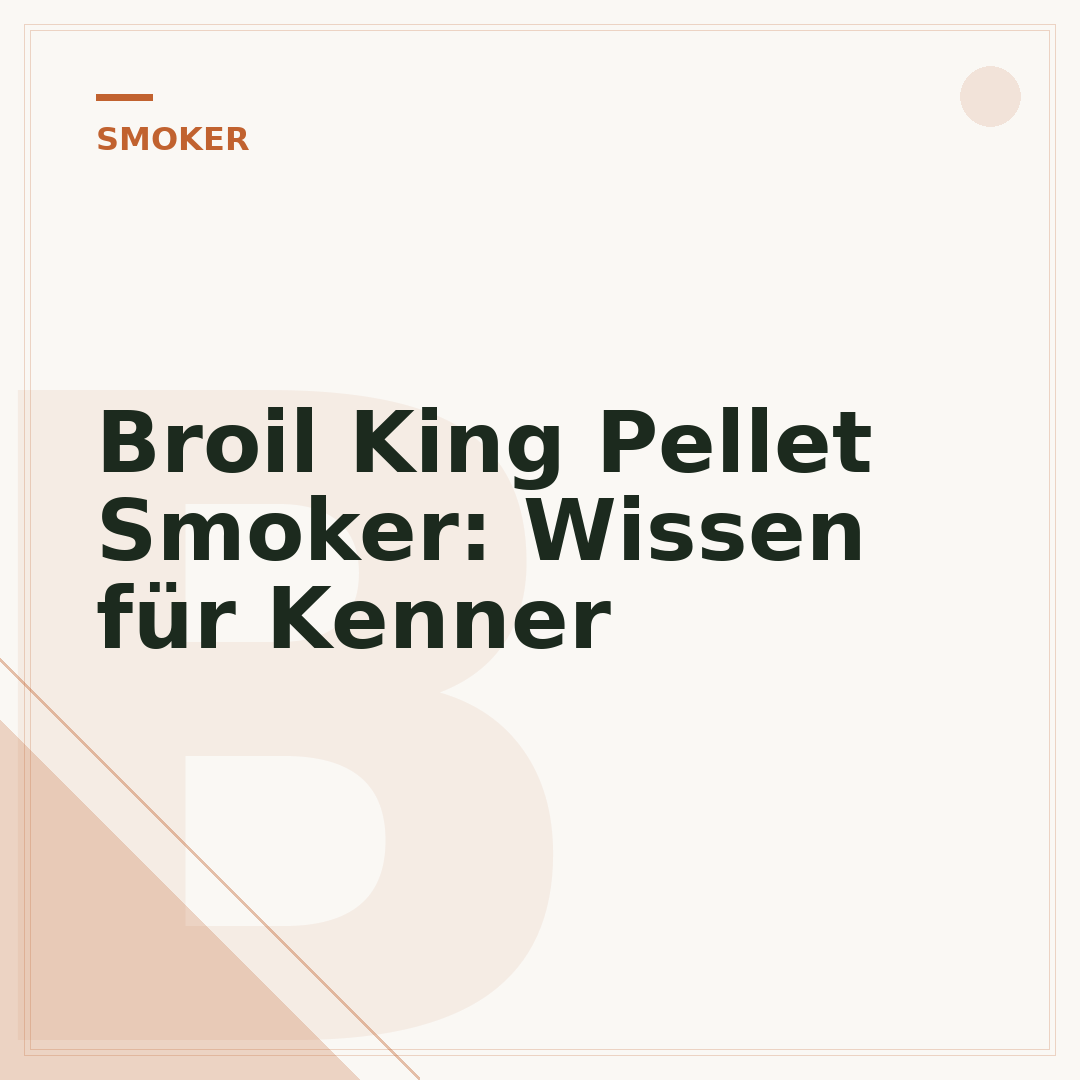 Broil King Pellet Smoker: Wissen für Kenner