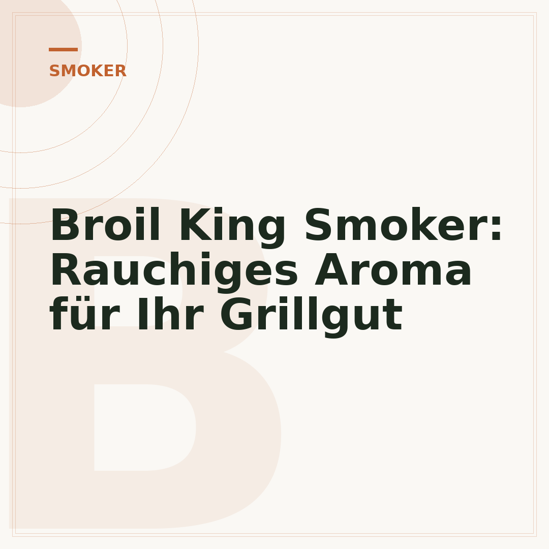 Broil King Smoker: Rauchiges Aroma für Ihr Grillgut