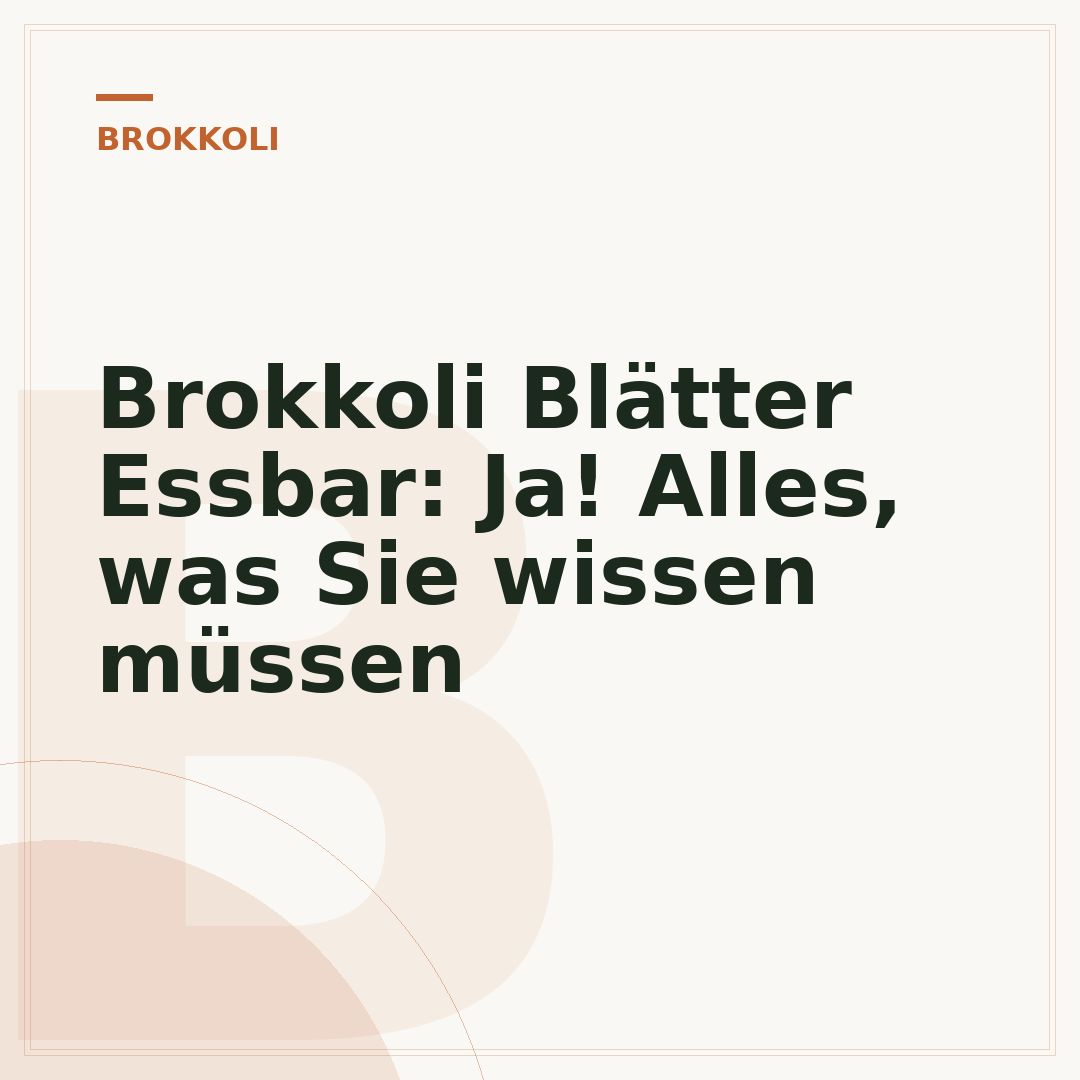 Brokkoli Blätter Essbar: Ja! Alles, was Sie wissen müssen