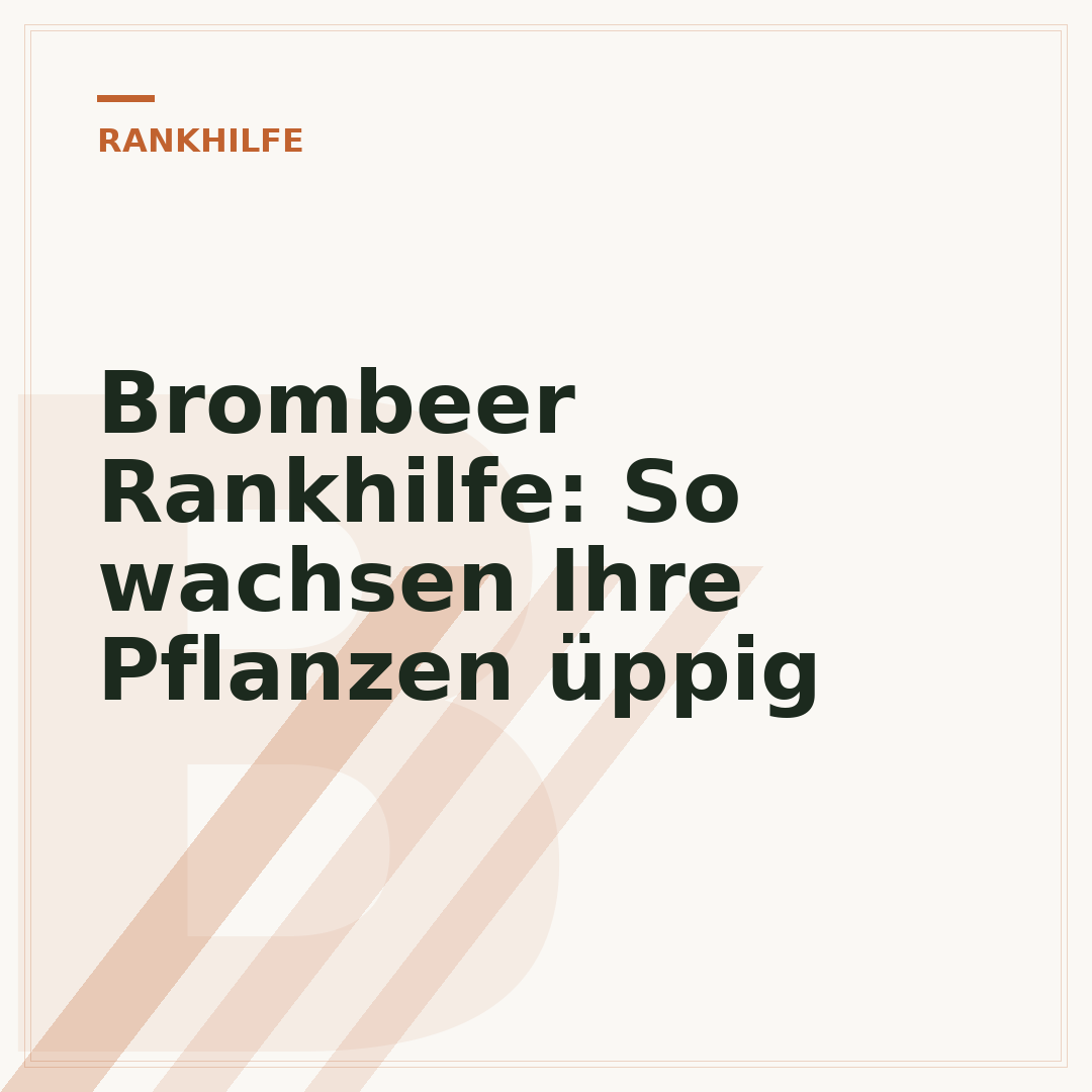 Brombeer Rankhilfe: So wachsen Ihre Pflanzen üppig