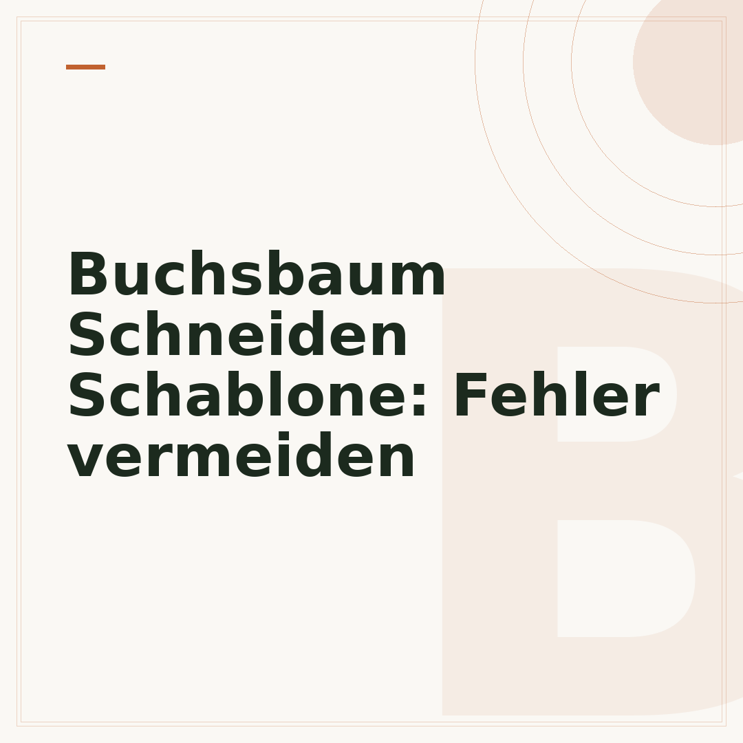 Buchsbaum Schneiden Schablone: Fehler vermeiden