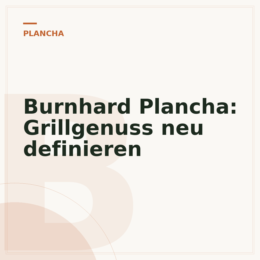 Burnhard Plancha: Grillgenuss neu definieren