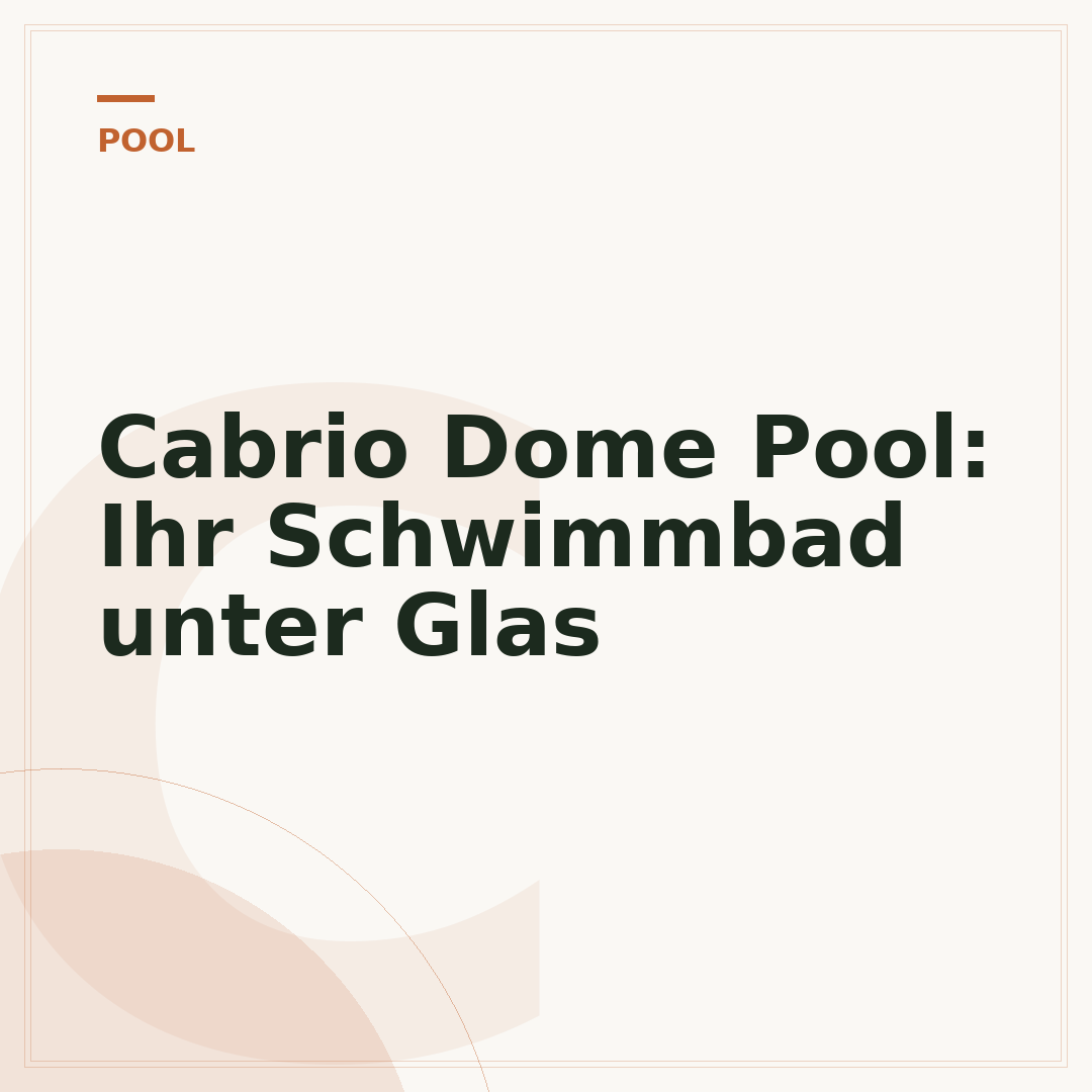 Cabrio Dome Pool: Ihr Schwimmbad unter Glas