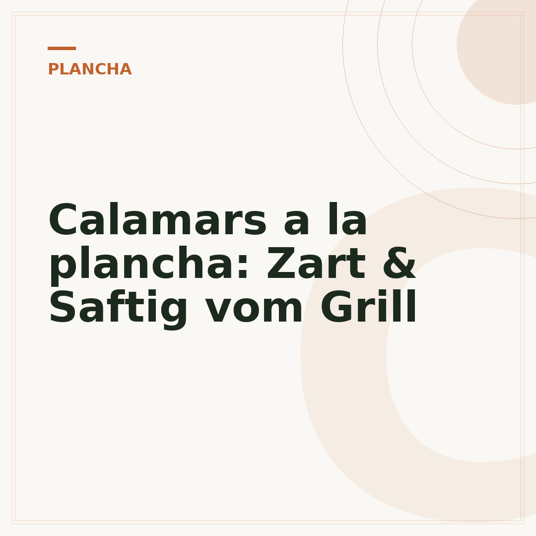 Calamars a la plancha: Zart & Saftig vom Grill