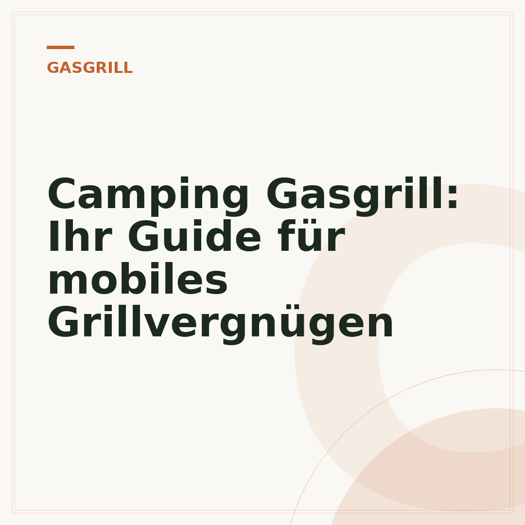 Camping Gasgrill: Ihr Guide für mobiles Grillvergnügen