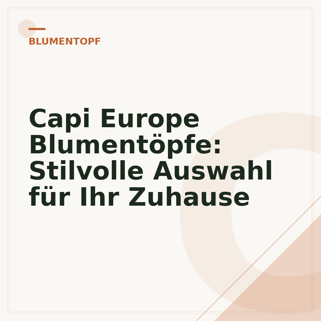 Capi Europe Blumentöpfe: Stilvolle Auswahl für Ihr Zuhause