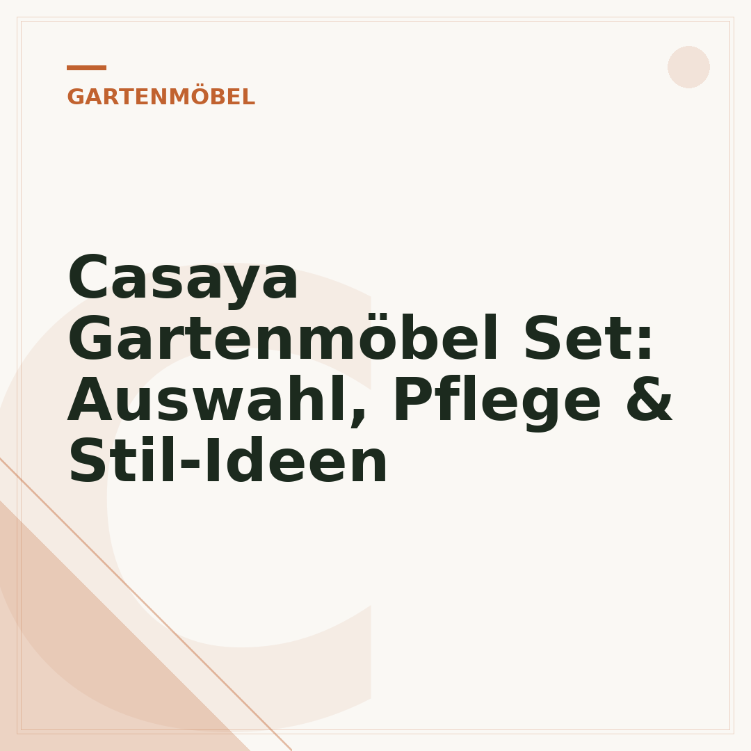 Casaya Gartenmöbel Set: Auswahl, Pflege & Stil-Ideen