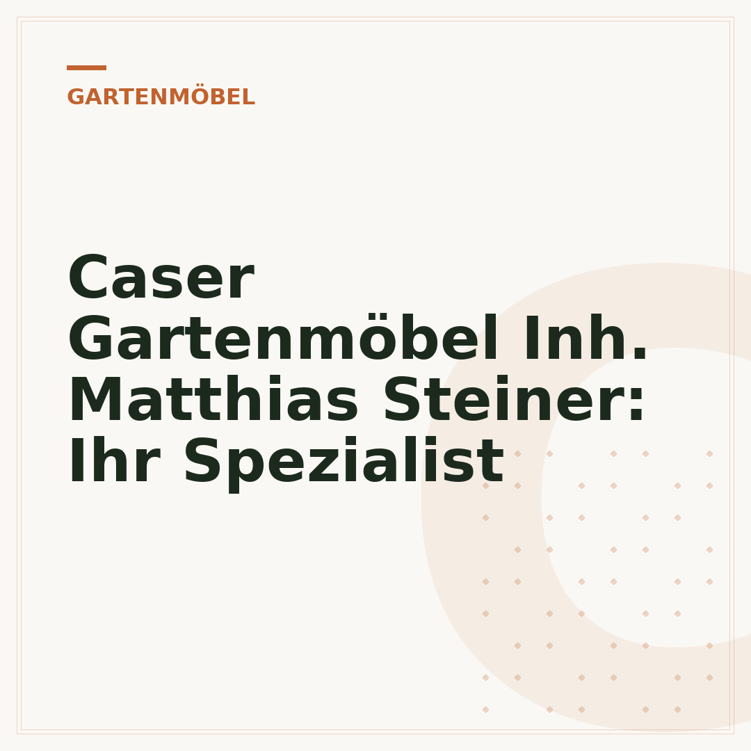 Caser Gartenmöbel Inh. Matthias Steiner: Ihr Spezialist