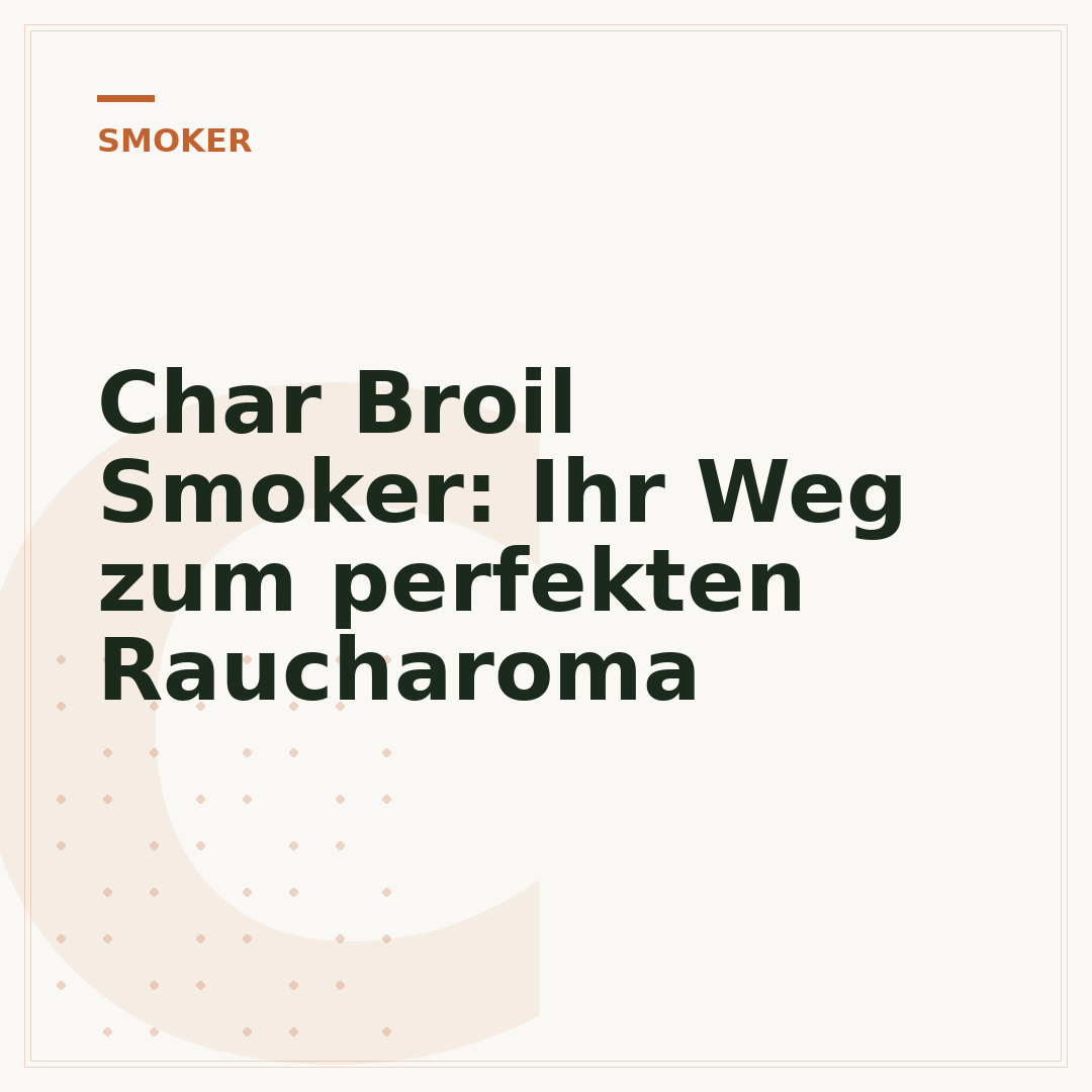 Char Broil Smoker: Ihr Weg zum perfekten Raucharoma