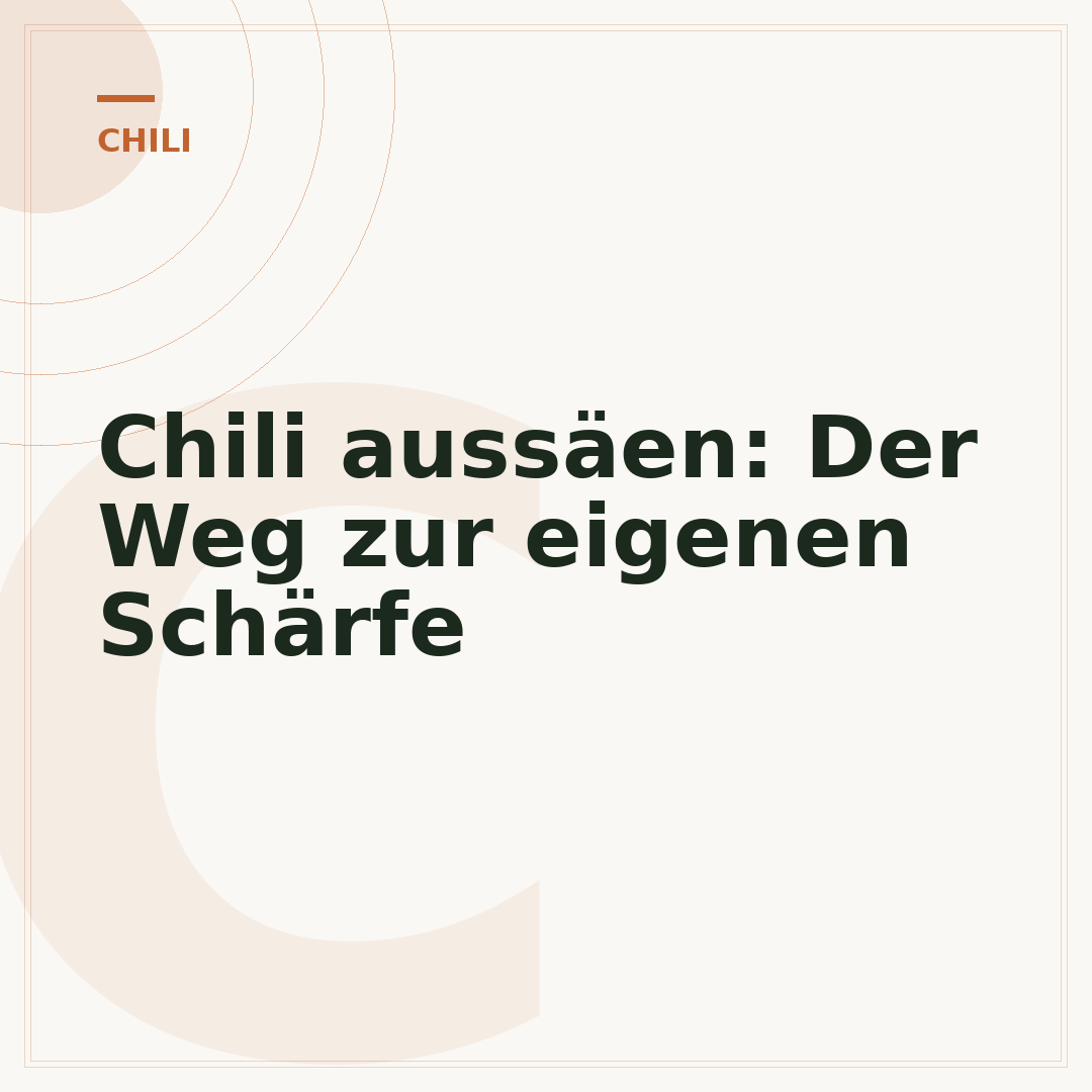 Chili aussäen: Der Weg zur eigenen Schärfe