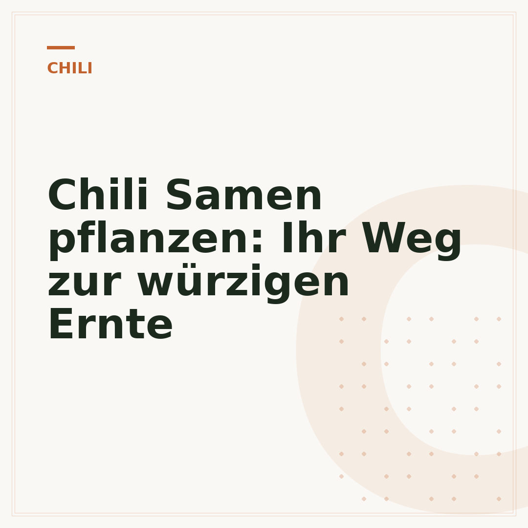 Chili Samen pflanzen: Ihr Weg zur würzigen Ernte