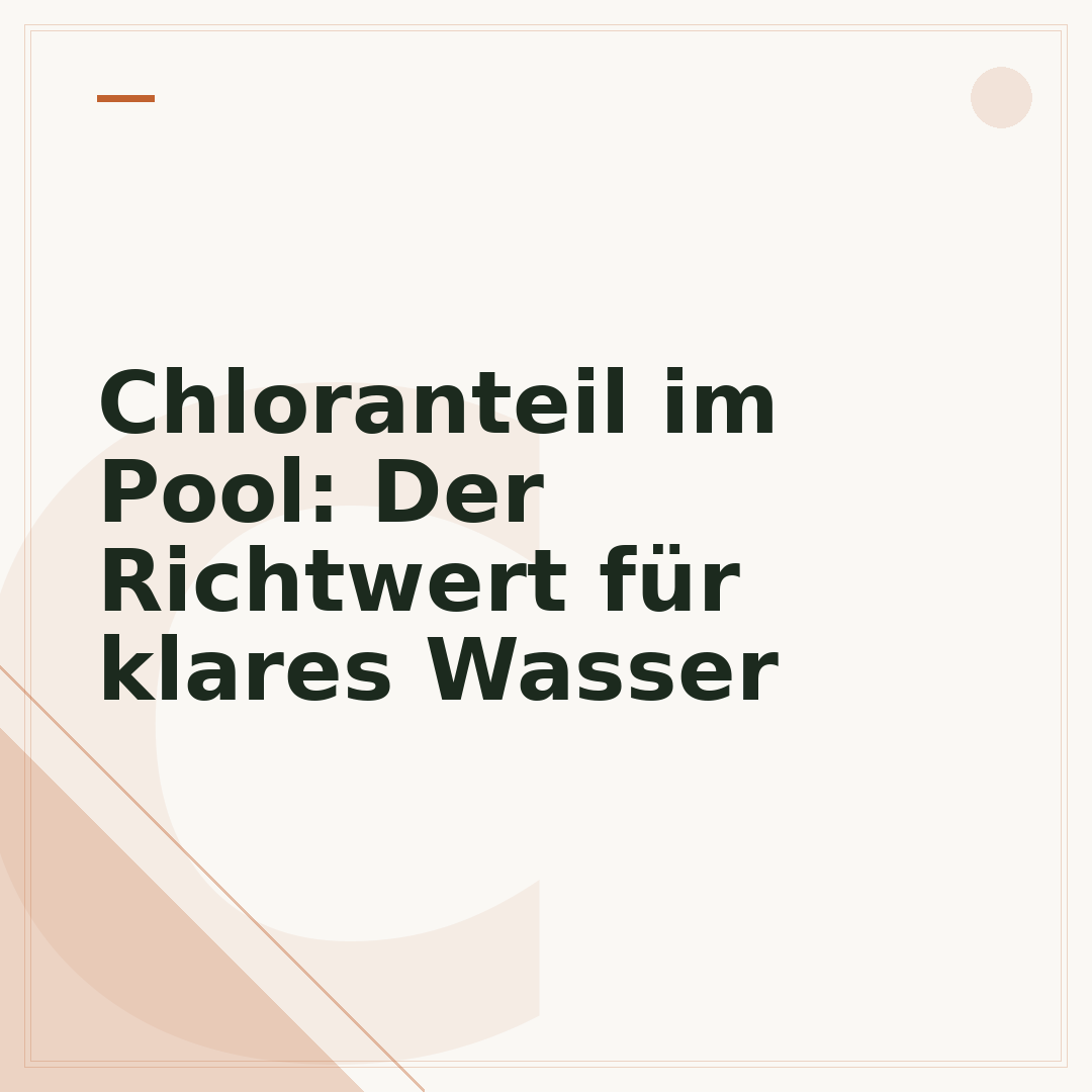 Chloranteil im Pool: Der Richtwert für klares Wasser