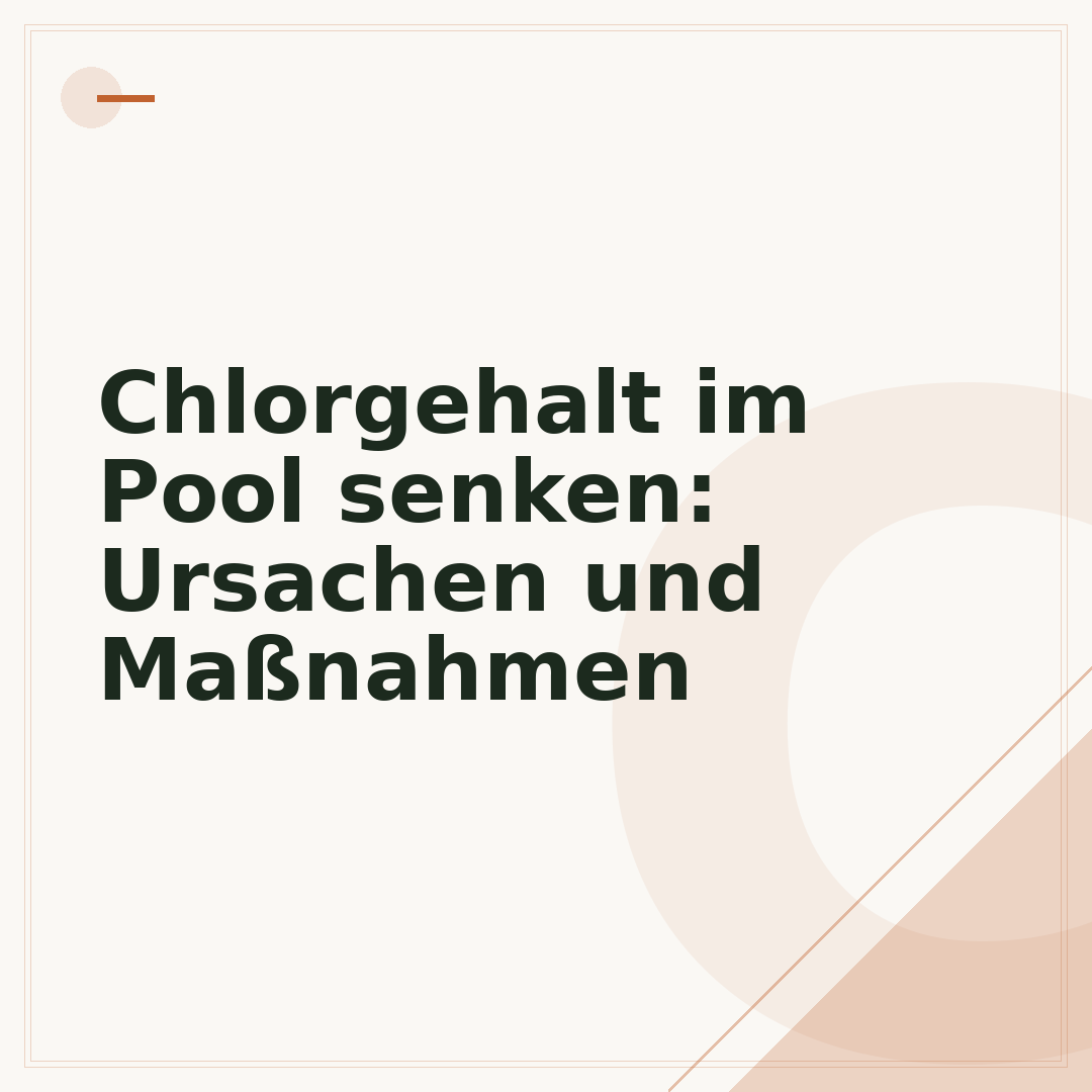 Chlorgehalt im Pool senken: Ursachen und Maßnahmen