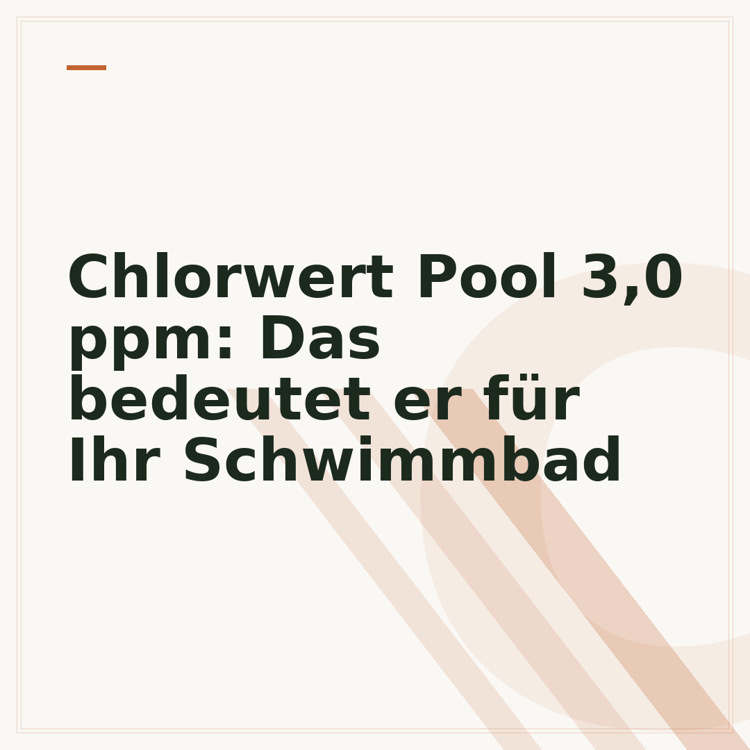 Chlorwert Pool 3,0 ppm: Das bedeutet er für Ihr Schwimmbad