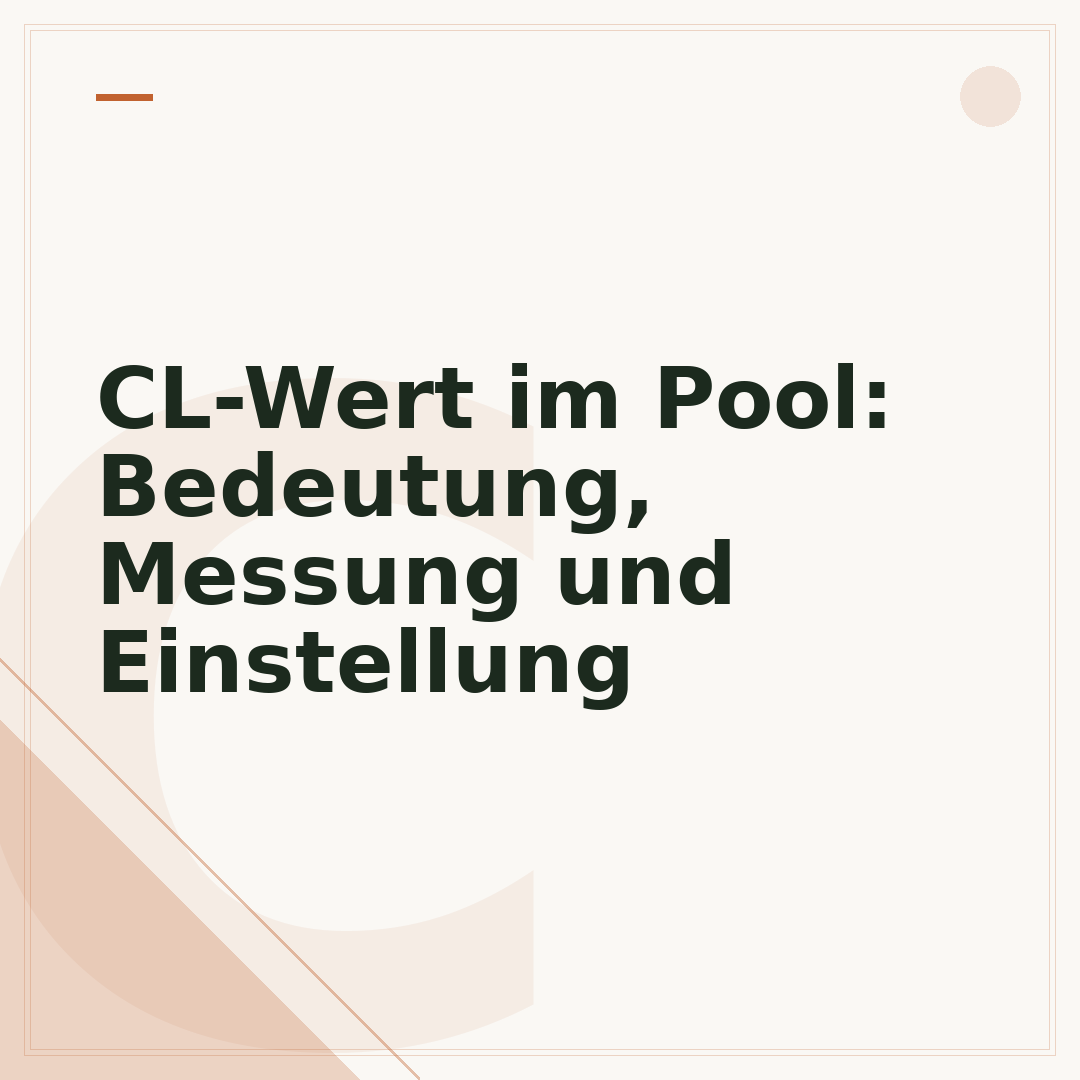 CL-Wert im Pool: Bedeutung, Messung und Einstellung