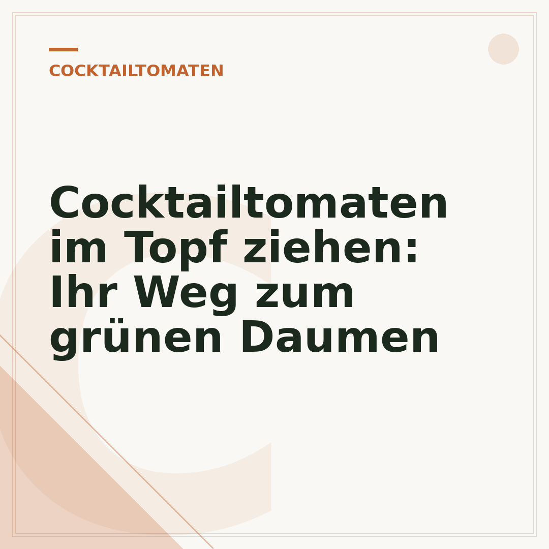 Cocktailtomaten im Topf ziehen: Ihr Weg zum grünen Daumen