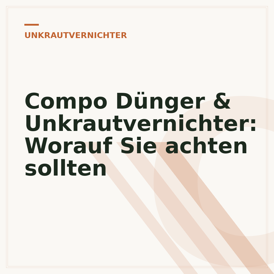 Compo Dünger & Unkrautvernichter: Worauf Sie achten sollten
