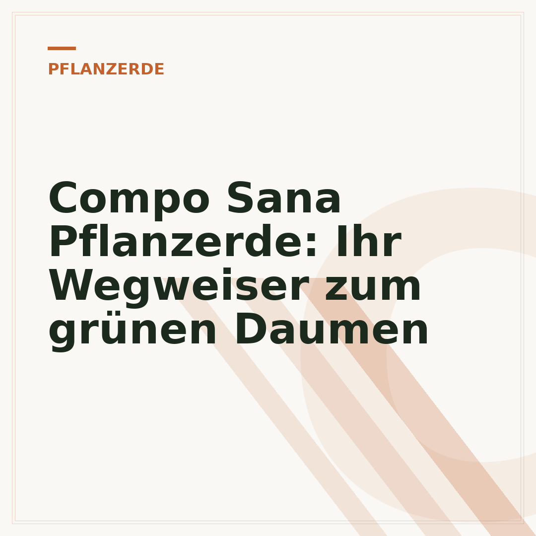 Compo Sana Pflanzerde: Ihr Wegweiser zum grünen Daumen